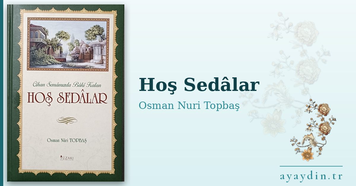 Hoş Sedâlar - Osman Nuri Topbaş kitap alıntıları ve sözleri