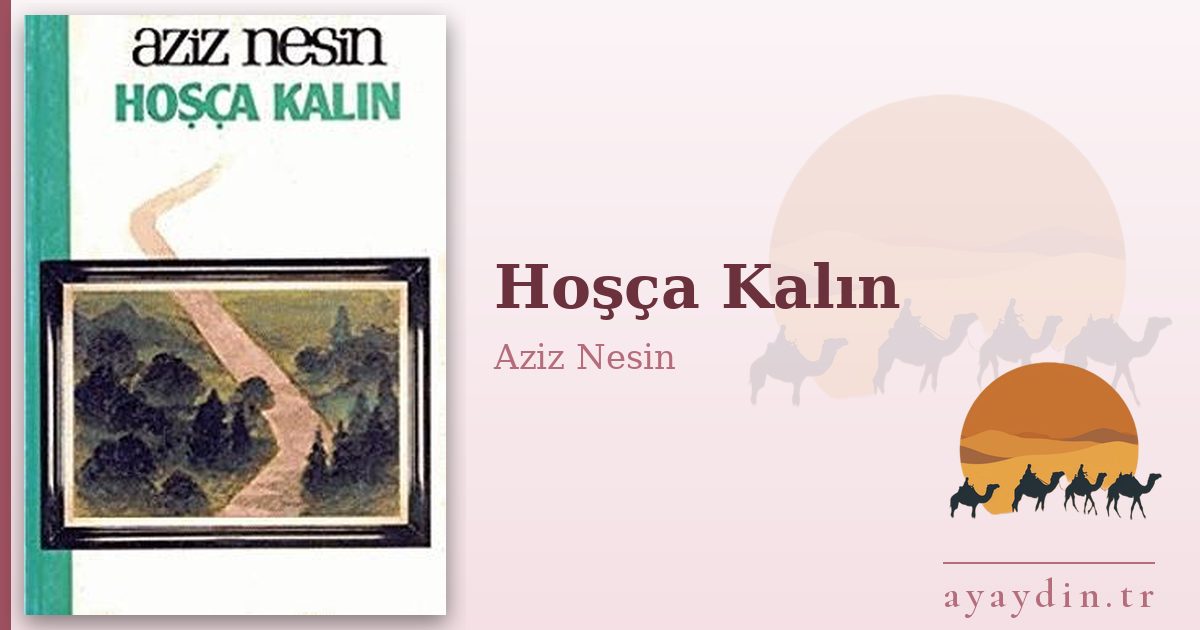 Hoşça Kalın - Aziz Nesin kitap alıntıları ve sözleri