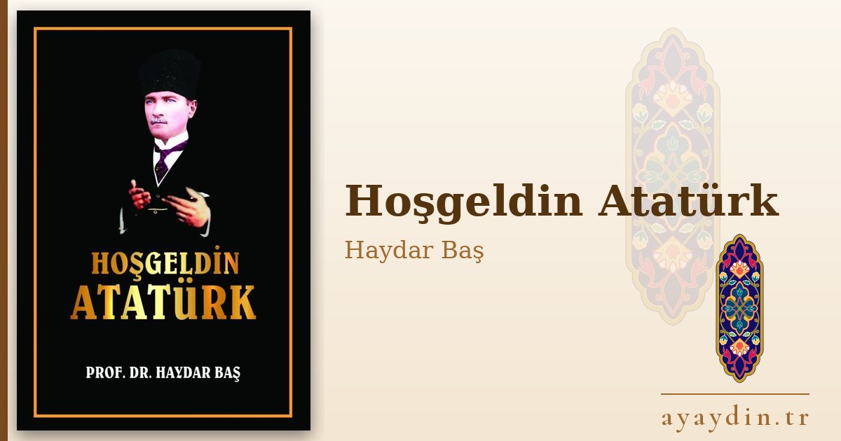 Hoşgeldin Atatürk - Haydar Baş kitap alıntıları ve sözleri