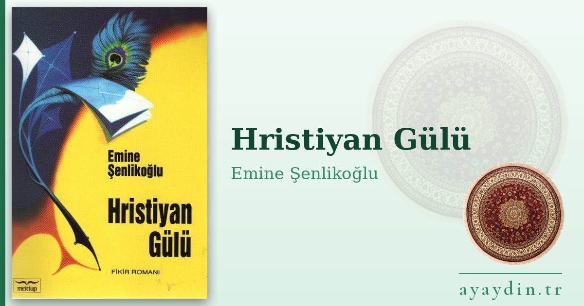 Hristiyan Gülü - Emine Şenlikoğlu kitap alıntıları ve sözleri