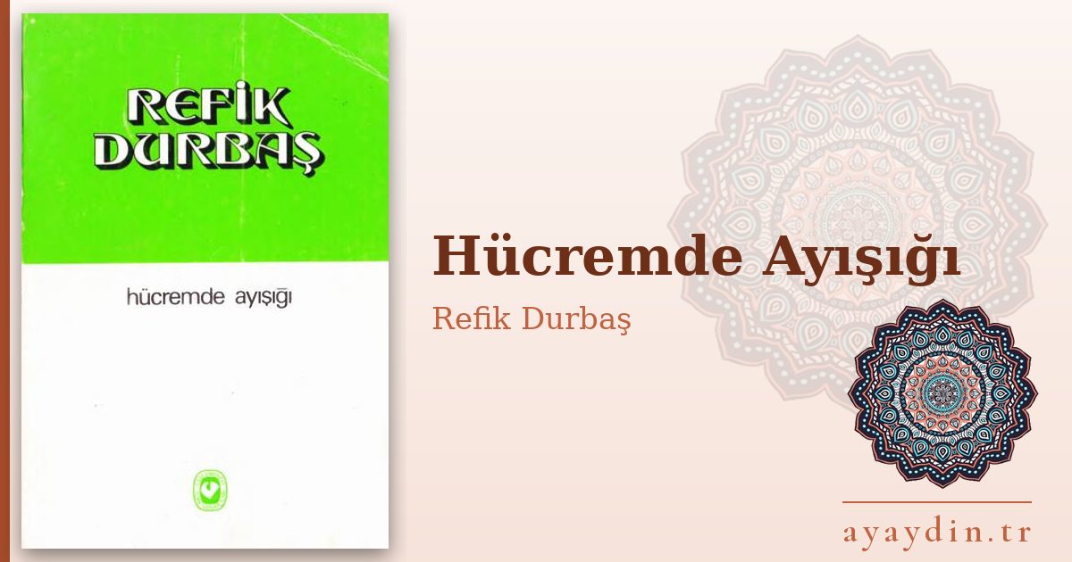 Hücremde Ayışığı - Refik Durbaş kitap alıntıları ve sözleri