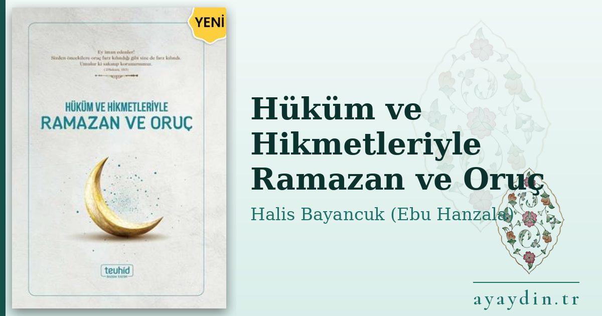 Hüküm ve Hikmetleriyle Ramazan ve Oruç - Halis Bayancuk (Ebu Hanzala) kitap alıntıları ve sözleri