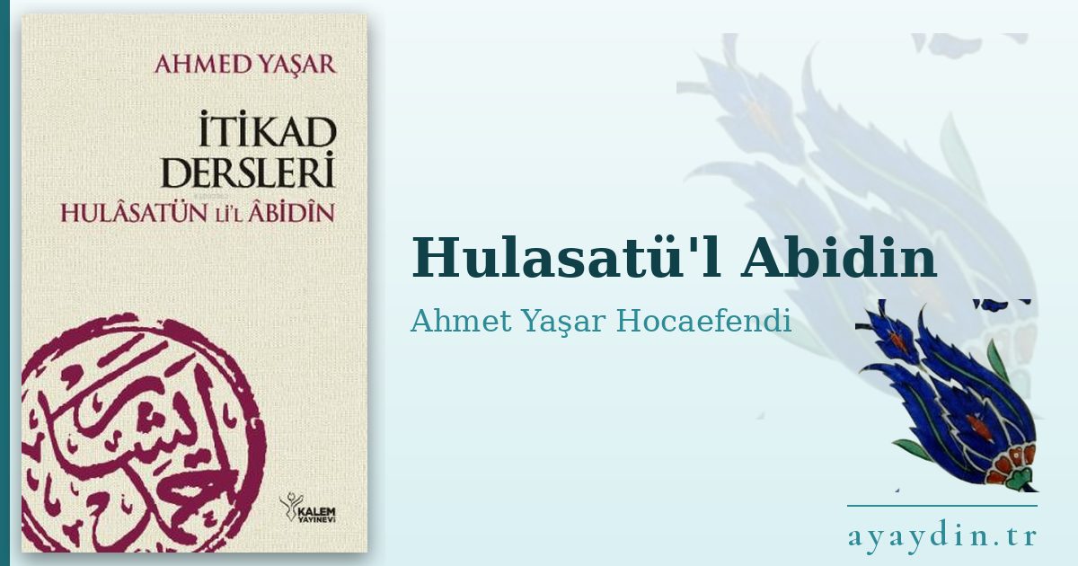 Hulasatü'l Abidin - Ahmet Yaşar Hocaefendi kitap alıntıları ve sözleri