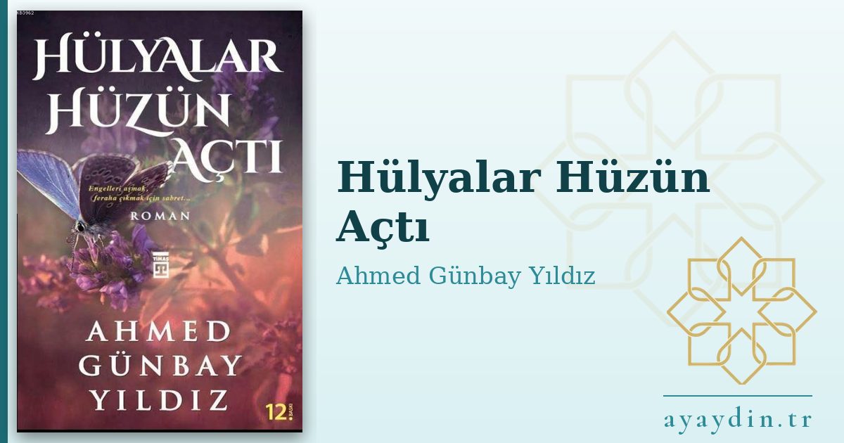 Hülyalar Hüzün Açtı - Ahmed Günbay Yıldız kitap alıntıları ve sözleri
