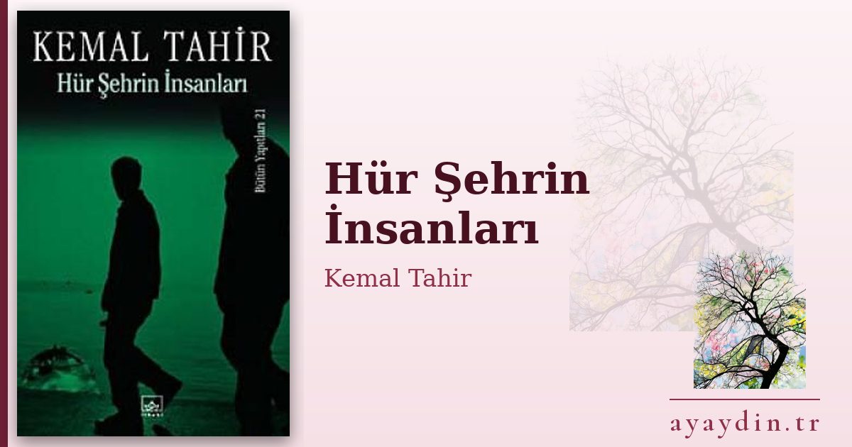 Hür Şehrin İnsanları - Kemal Tahir kitap alıntıları ve sözleri