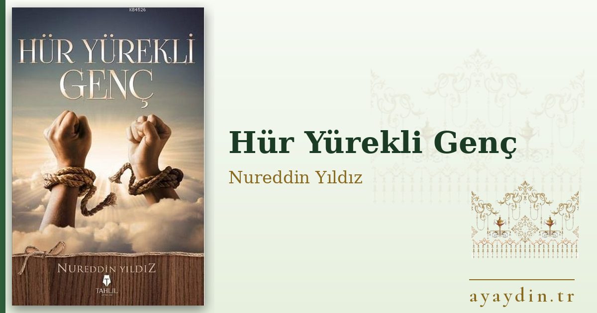 Hür Yürekli Genç - Nureddin Yıldız kitap alıntıları ve sözleri