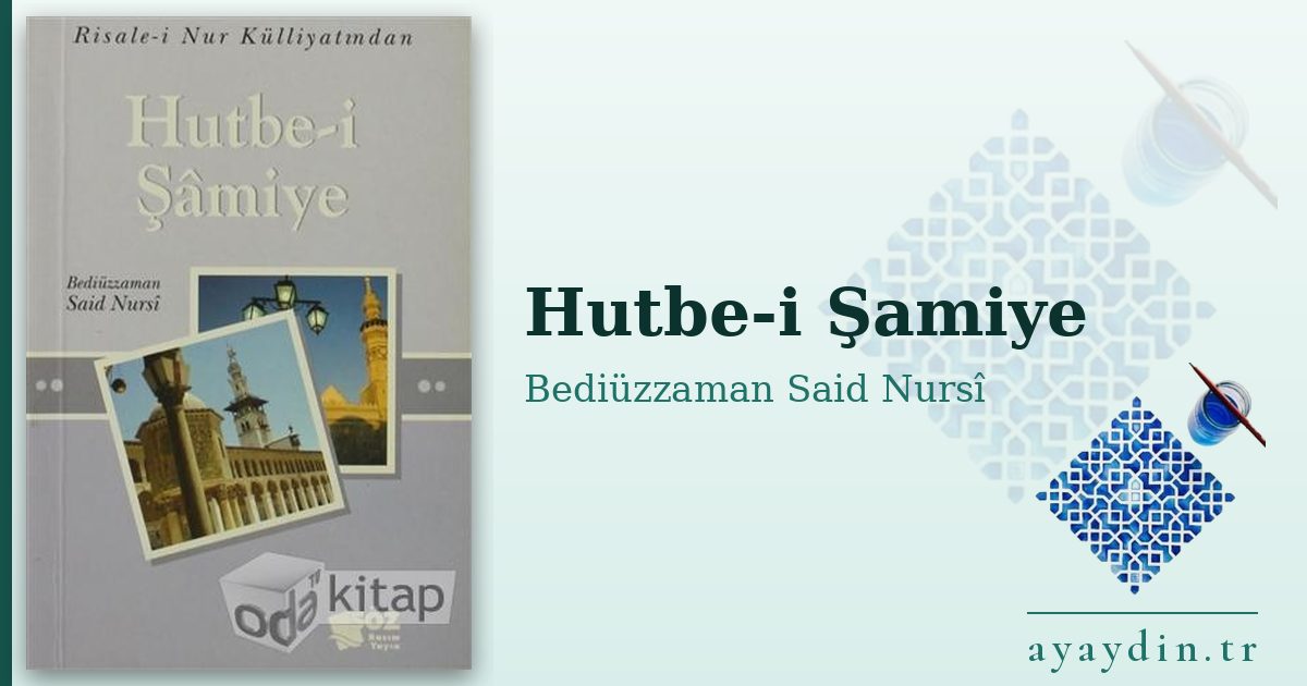 Hutbe-i Şamiye - Bediüzzaman Said Nursî kitap alıntıları ve sözleri