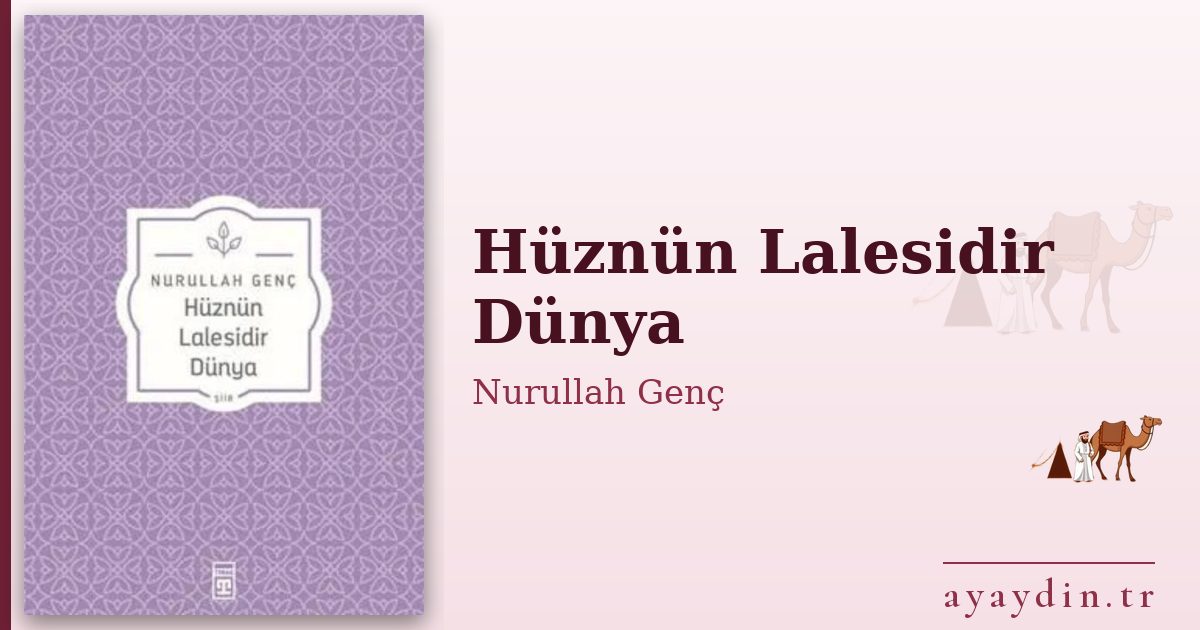 Hüznün Lalesidir Dünya - Nurullah Genç kitap alıntıları ve sözleri