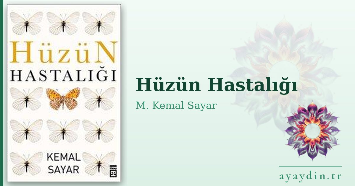 Hüzün Hastalığı - M. Kemal Sayar kitap alıntıları ve sözleri