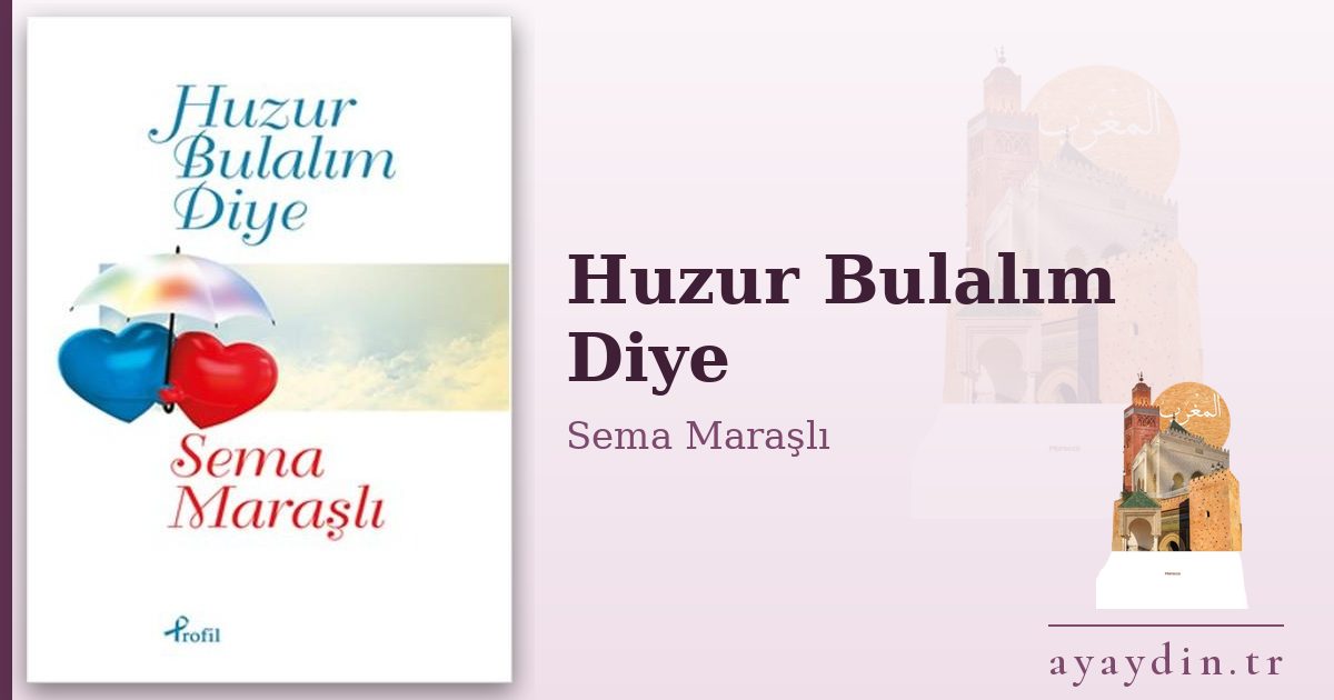 Huzur Bulalım Diye - Sema Maraşlı kitap alıntıları ve sözleri