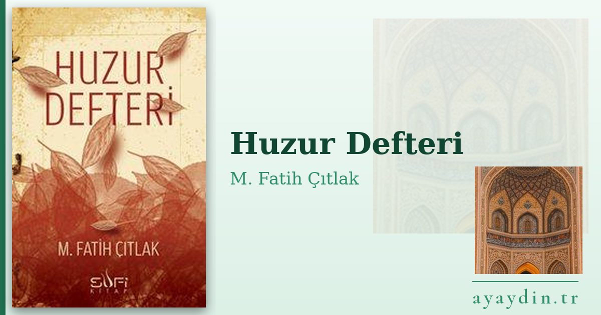 Huzur Defteri - M. Fatih Çıtlak kitap alıntıları ve sözleri