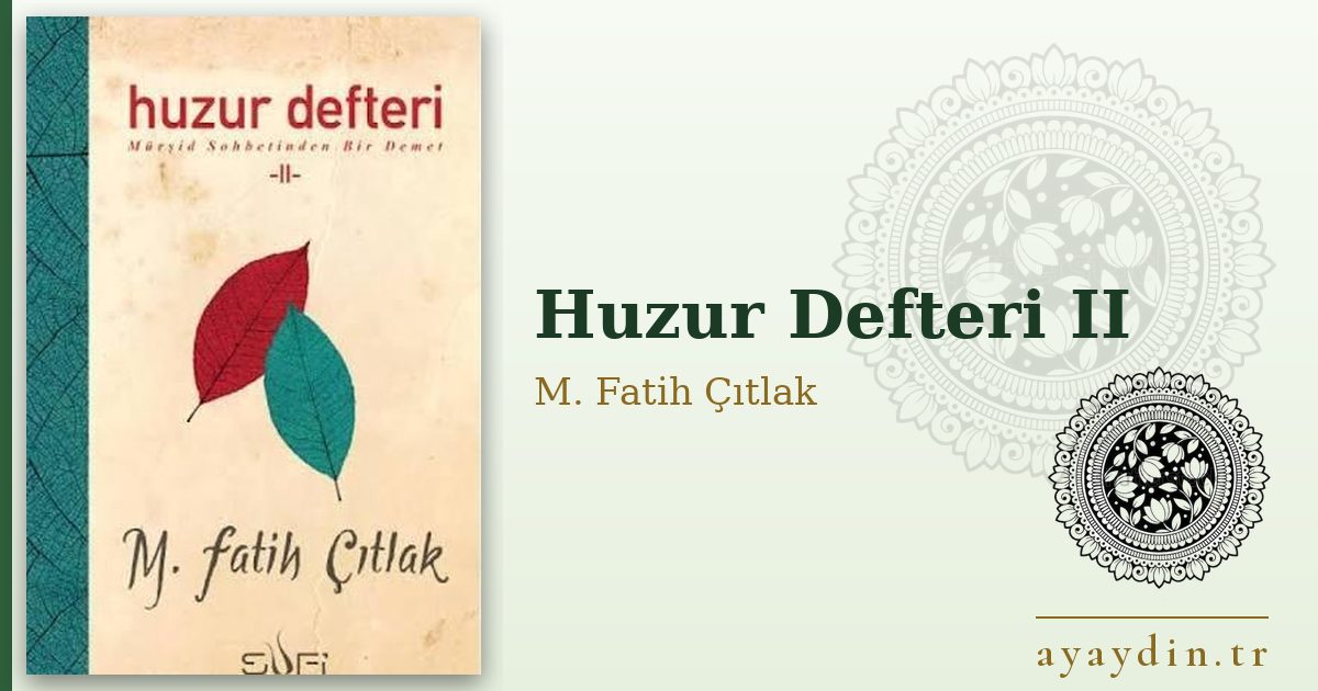 Huzur Defteri II - M. Fatih Çıtlak kitap alıntıları ve sözleri