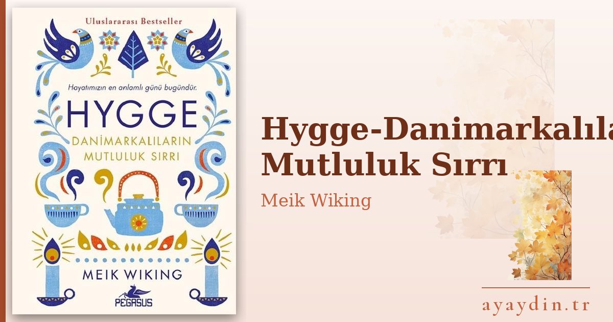Hygge-Danimarkalıların Mutluluk Sırrı - Meik Wiking kitap alıntıları ve sözleri