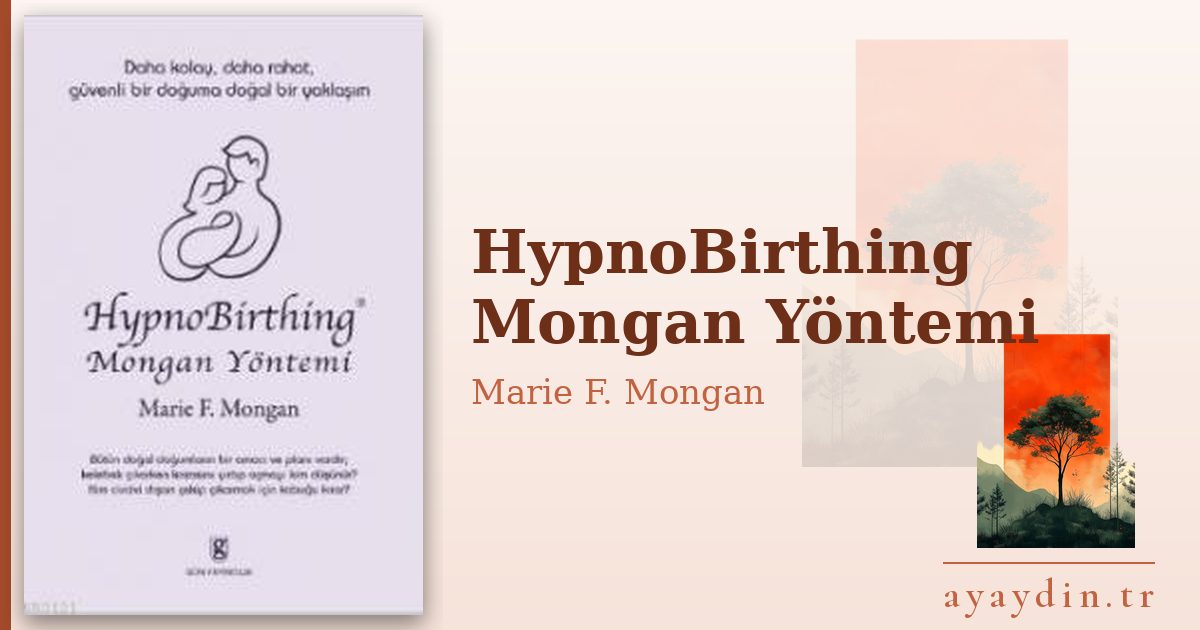 HypnoBirthing Mongan Yöntemi - Marie F. Mongan kitap alıntıları ve sözleri