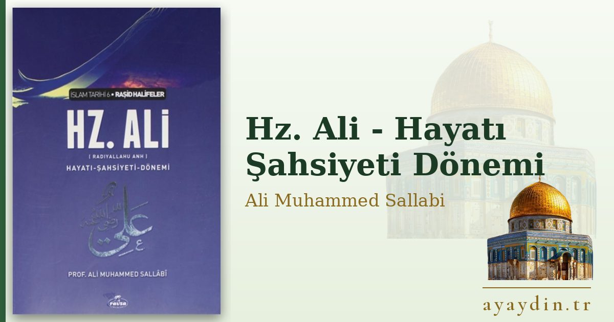 Hz. Ali - Hayatı Şahsiyeti Dönemi - Ali Muhammed Sallabi kitap alıntıları ve sözleri