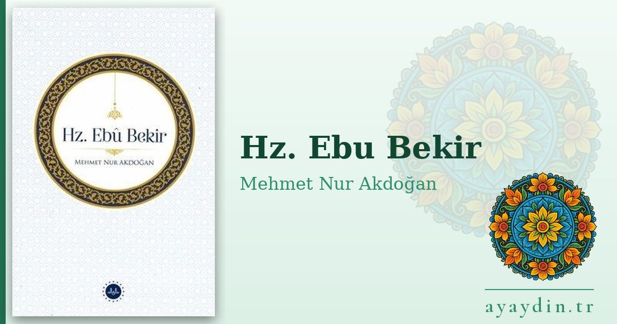Hz. Ebu Bekir - Mehmet Nur Akdoğan kitap alıntıları ve sözleri