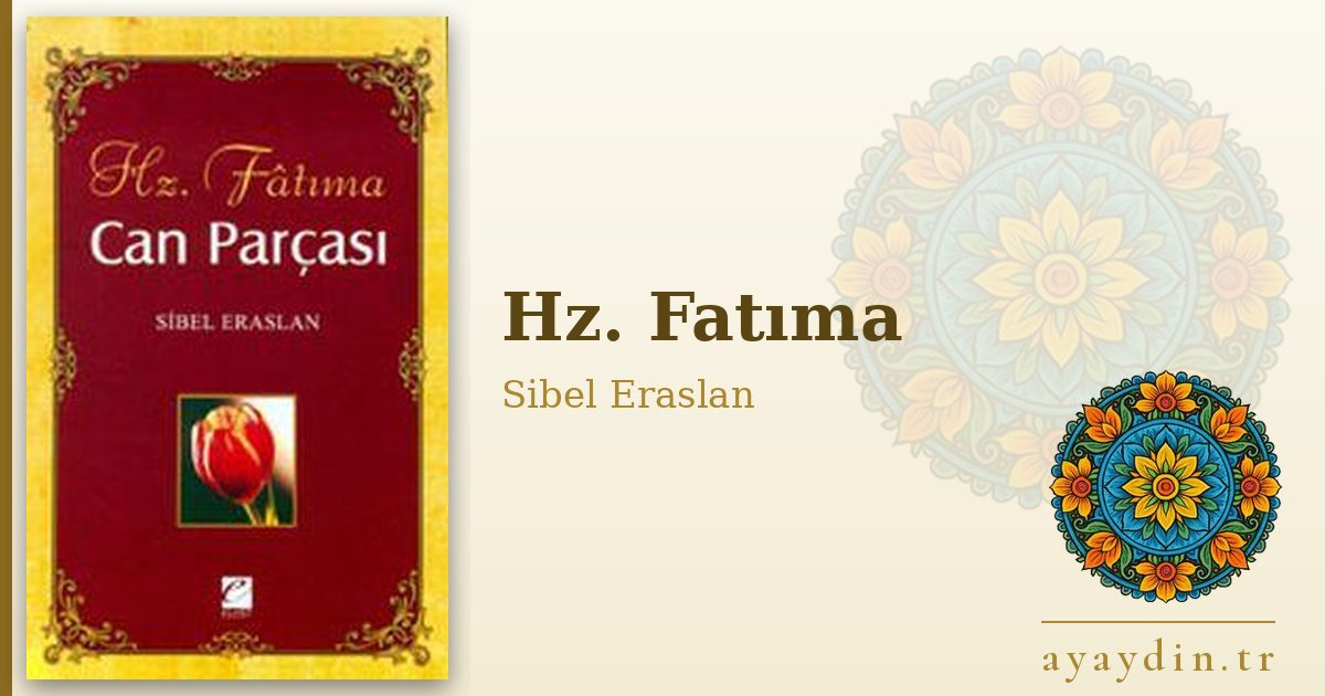 Hz. Fatıma - Sibel Eraslan kitap alıntıları ve sözleri
