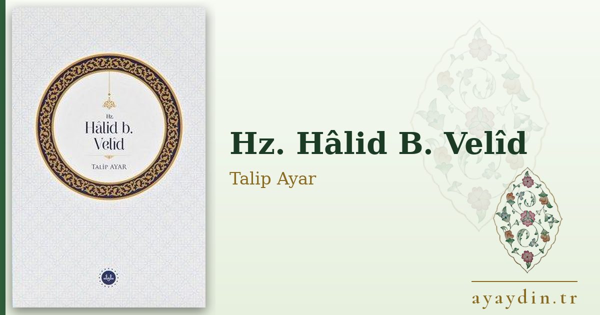Hz. Hâlid B. Velîd - Talip Ayar kitap alıntıları ve sözleri