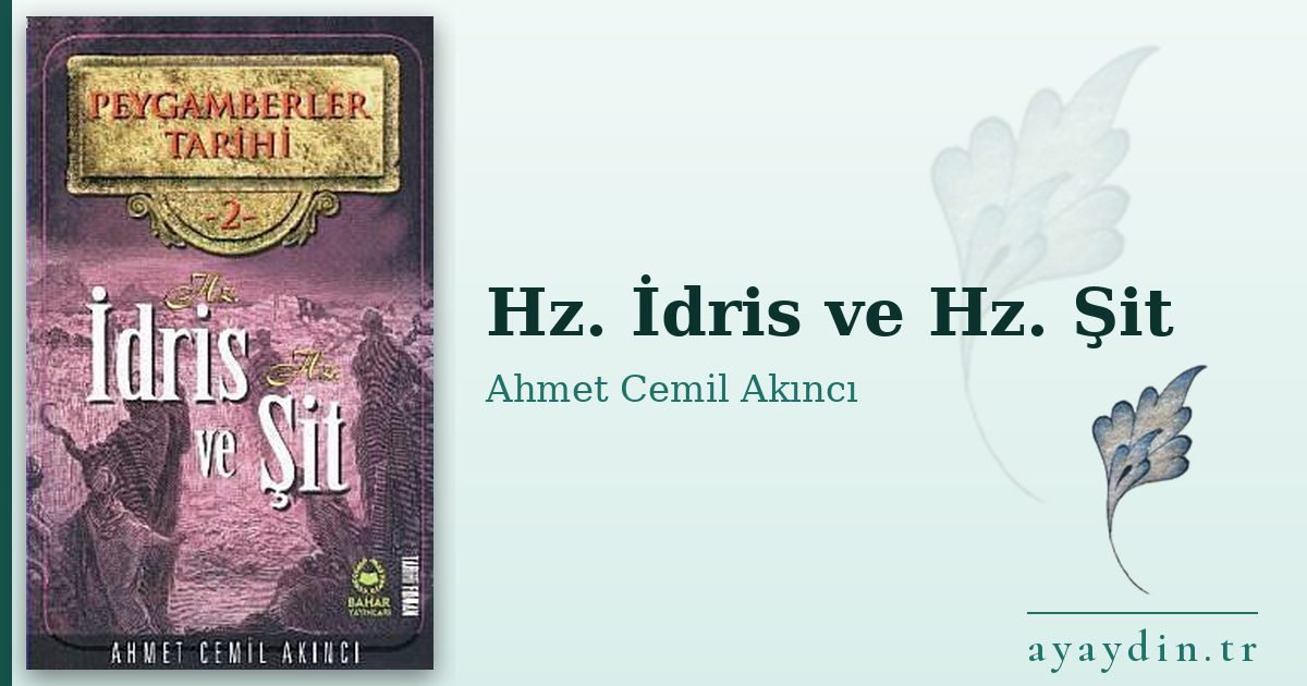 Hz. İdris ve Hz. Şit - Ahmet Cemil Akıncı kitap alıntıları ve sözleri
