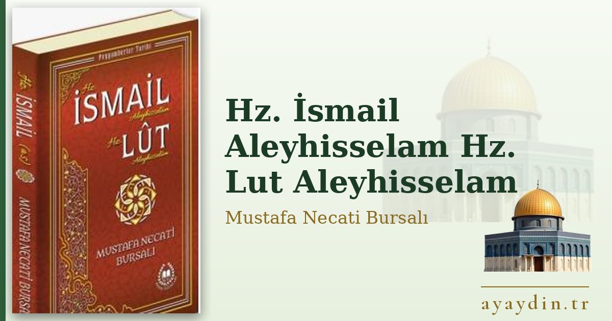 Hz. İsmail Aleyhisselam Hz. Lut Aleyhisselam - Mustafa Necati Bursalı kitap alıntıları ve sözleri