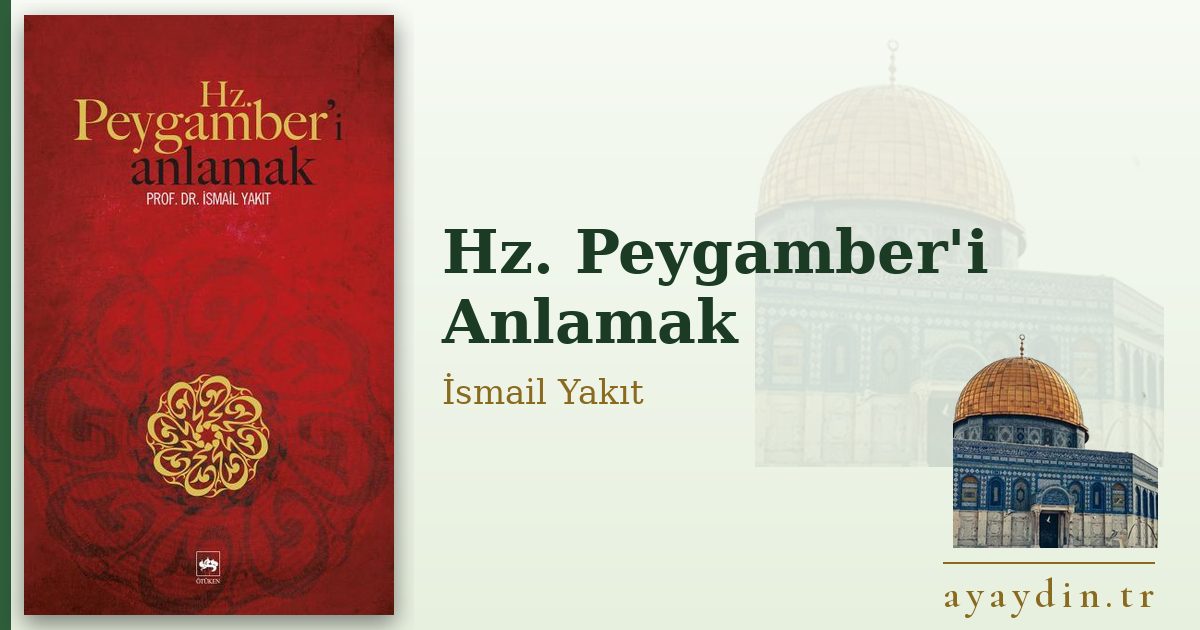 Hz. Peygamber'i Anlamak - İsmail Yakıt kitap alıntıları ve sözleri