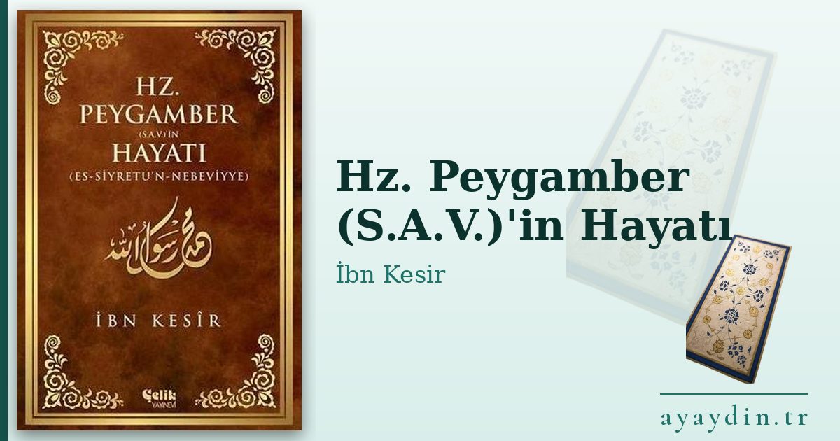 Hz. Peygamber (S.A.V.)'in Hayatı - İbn Kesir kitap alıntıları ve sözleri