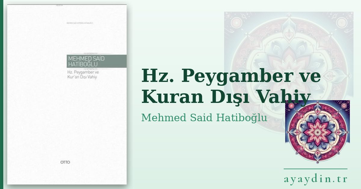 Hz. Peygamber ve Kuran Dışı Vahiy - Mehmed Said Hatiboğlu kitap alıntıları ve sözleri