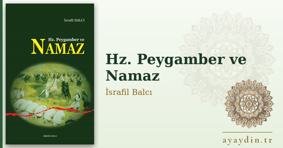 Hz. Peygamber ve Namaz - İsrafil Balcı kitap alıntıları ve sözleri