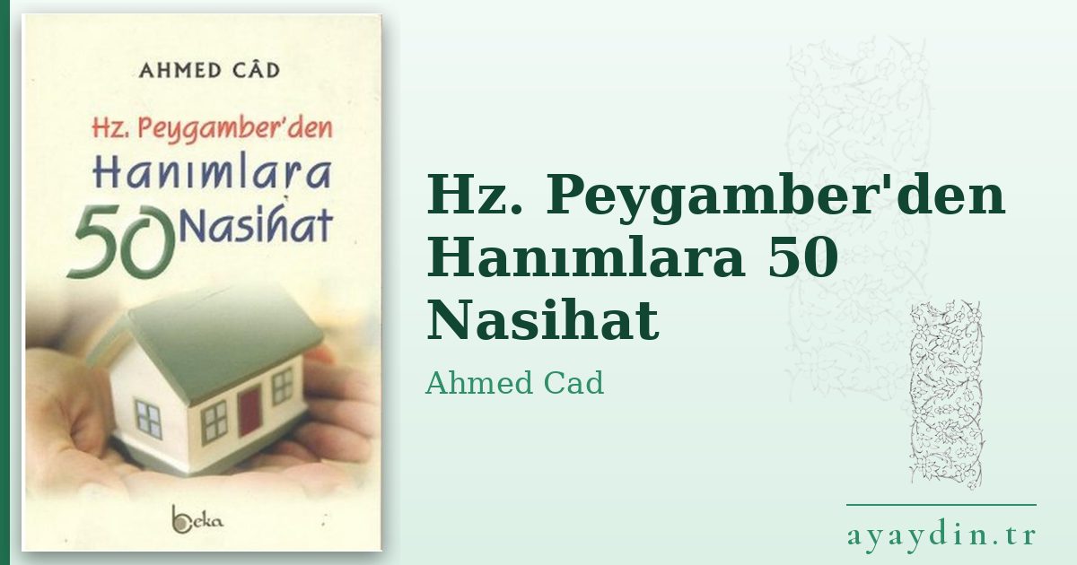 Hz. Peygamber'den Hanımlara 50 Nasihat - Ahmed Cad kitap alıntıları ve sözleri