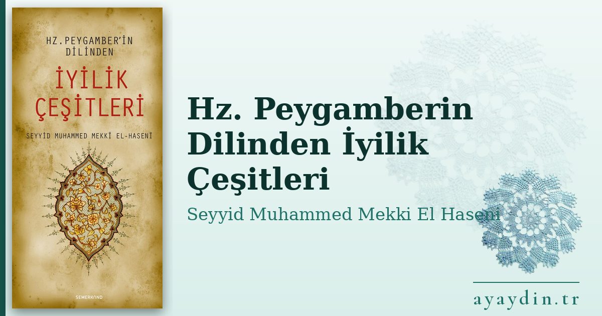 Hz. Peygamberin Dilinden İyilik Çeşitleri - Seyyid Muhammed Mekki El Haseni kitap alıntıları ve sözleri