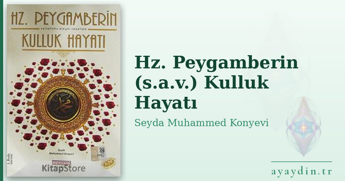 Hz. Peygamberin (s.a.v.) Kulluk Hayatı - Seyda Muhammed Konyevi kitap alıntıları ve sözleri