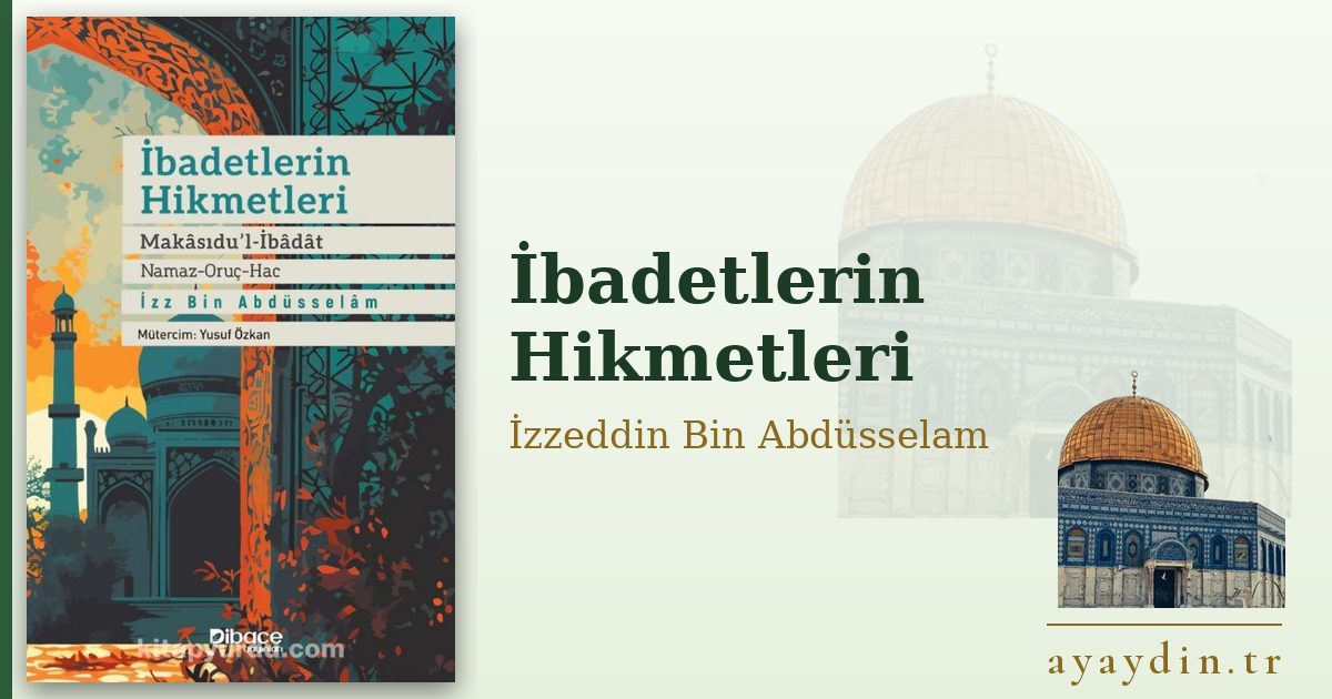 İbadetlerin Hikmetleri - İzzeddin Bin Abdüsselam kitap alıntıları ve sözleri