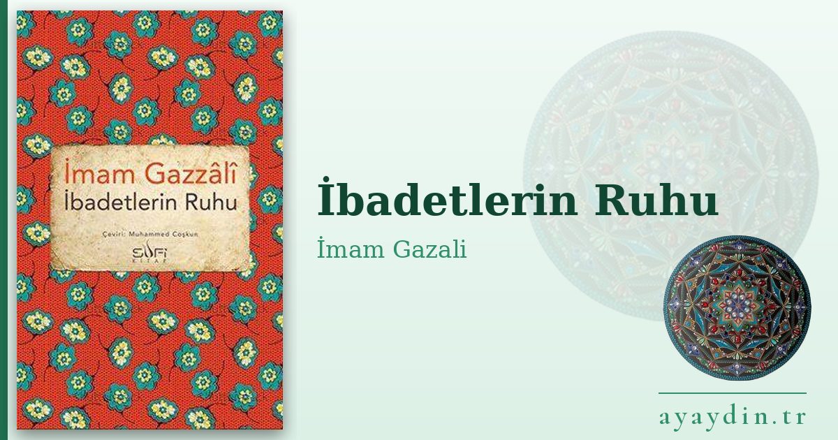 İbadetlerin Ruhu - İmam Gazali kitap alıntıları ve sözleri
