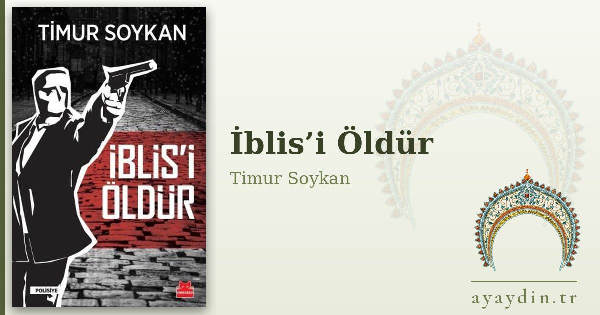 İblis’i Öldür - Timur Soykan kitap alıntıları ve sözleri