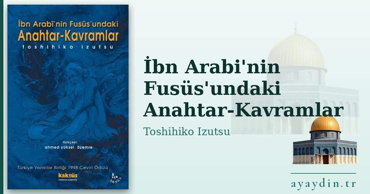 İbn Arabi'nin Fusüs'undaki Anahtar-Kavramlar - Toshihiko Izutsu kitap alıntıları ve sözleri