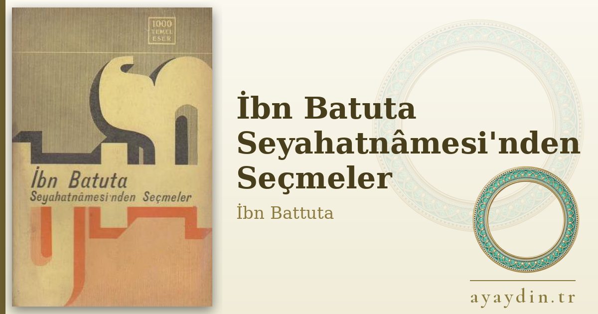 İbn Batuta Seyahatnâmesi'nden Seçmeler - İbn Battuta kitap alıntıları ve sözleri