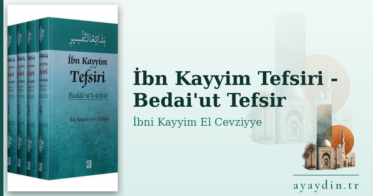 İbn Kayyim Tefsiri - Bedai'ut Tefsir - İbni Kayyim El Cevziyye kitap alıntıları ve sözleri
