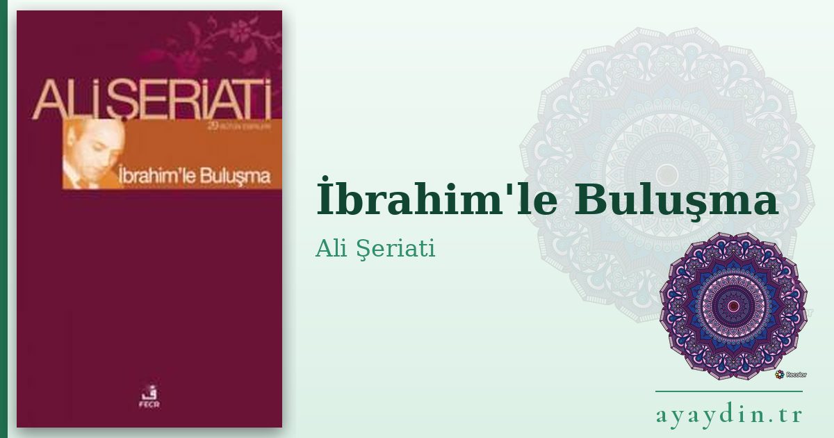 İbrahim'le Buluşma - Ali Şeriati kitap alıntıları ve sözleri