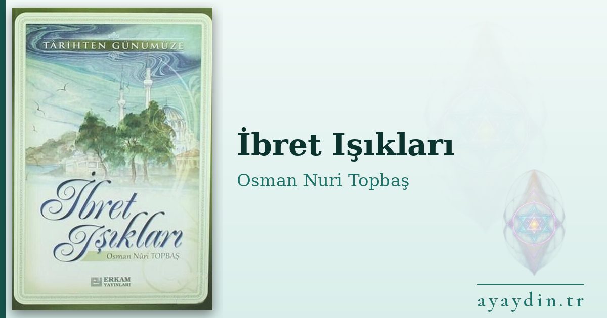 İbret Işıkları - Osman Nuri Topbaş kitap alıntıları ve sözleri