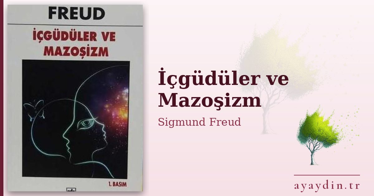 İçgüdüler ve Mazoşizm - Sigmund Freud kitap alıntıları ve sözleri