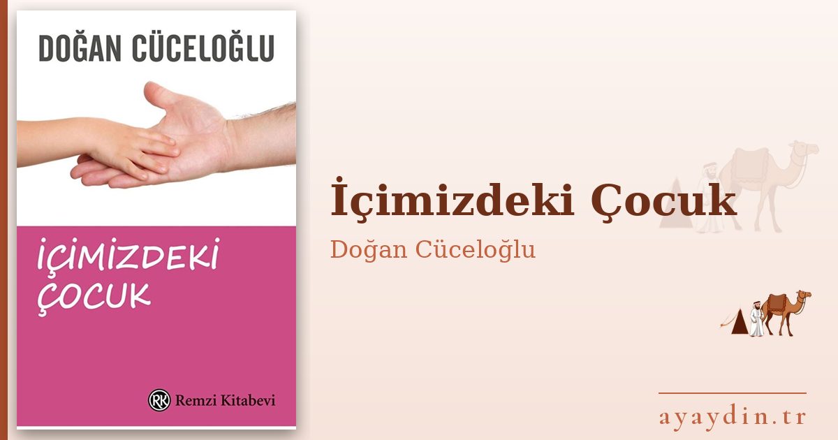 İçimizdeki Çocuk - Doğan Cüceloğlu kitap alıntıları ve sözleri