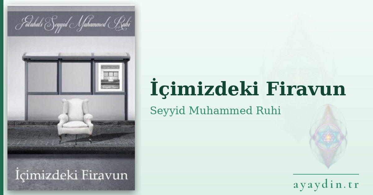 İçimizdeki Firavun - Seyyid Muhammed Ruhi kitap alıntıları ve sözleri