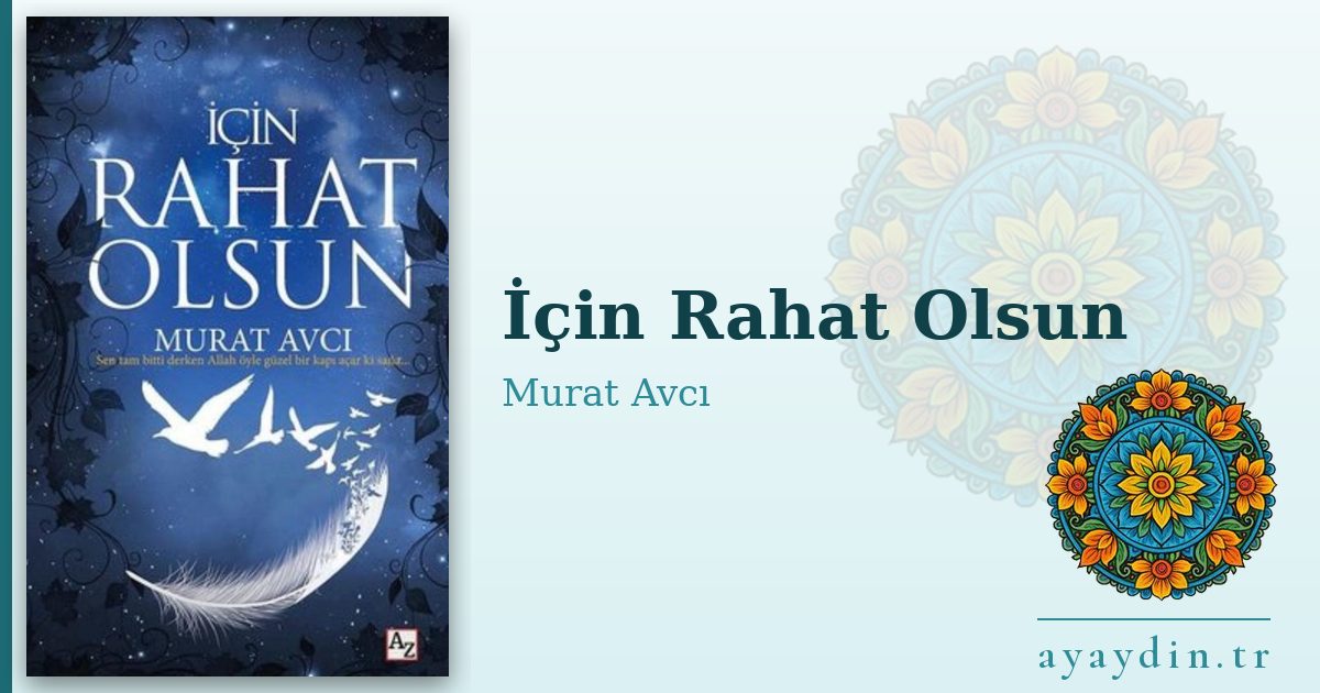 İçin Rahat Olsun - Murat Avcı kitap alıntıları ve sözleri