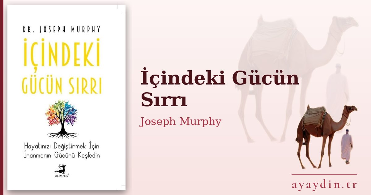 İçindeki Gücün Sırrı - Joseph Murphy kitap alıntıları ve sözleri