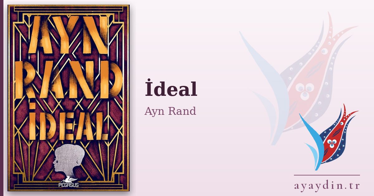 İdeal - Ayn Rand kitap alıntıları ve sözleri