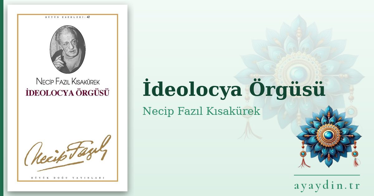 İdeolocya Örgüsü - Necip Fazıl Kısakürek kitap alıntıları ve sözleri