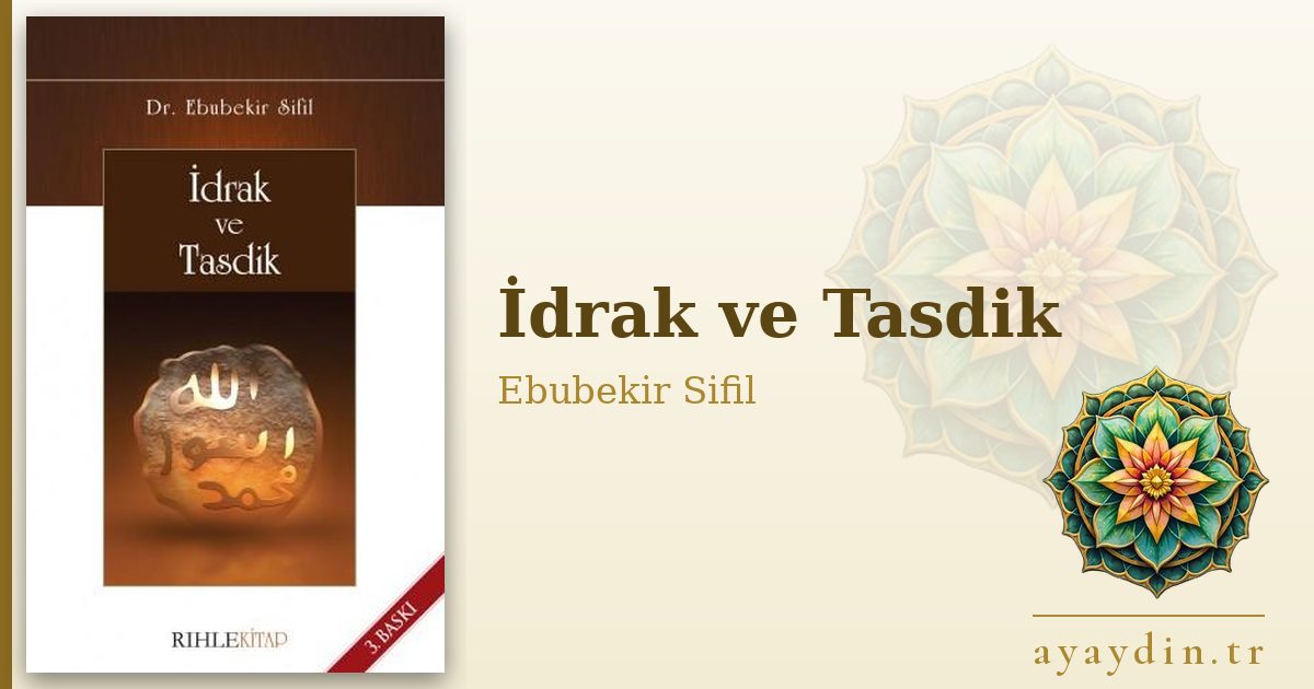 İdrak ve Tasdik - Ebubekir Sifil kitap alıntıları ve sözleri