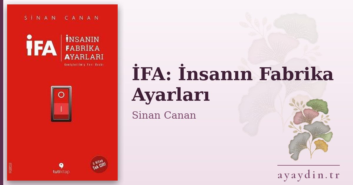 İFA: İnsanın Fabrika Ayarları - Sinan Canan kitap alıntıları ve sözleri