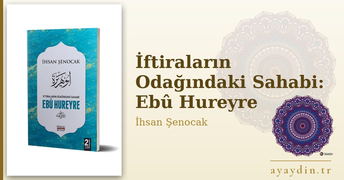 İftiraların Odağındaki Sahabi: Ebû Hureyre - İhsan Şenocak kitap alıntıları ve sözleri