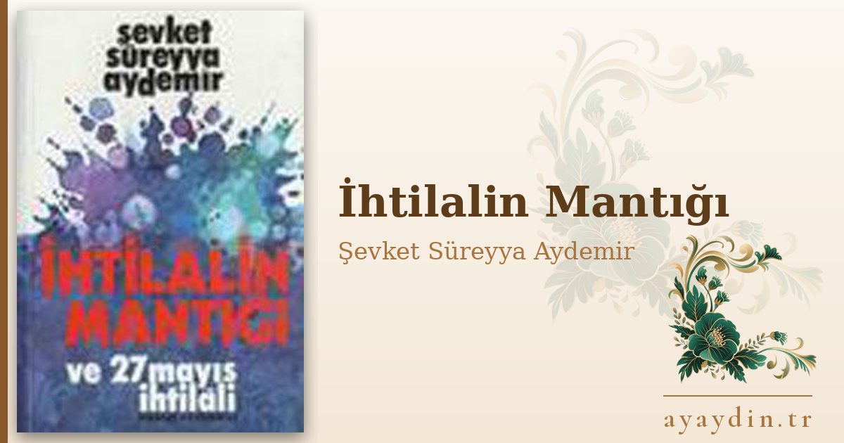 İhtilalin Mantığı - Şevket Süreyya Aydemir kitap alıntıları ve sözleri